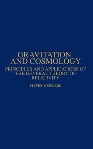Gravitation and Cosmology : Principles and Applications of the General Theory of Relativity - Steven Weinberg