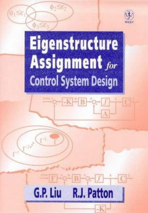 Eigenstructure Assignment for Control System Design - G. P. Liu