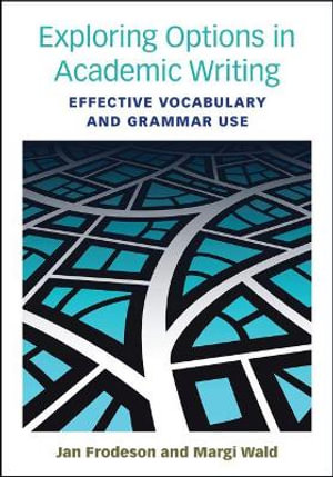 Exploring Options in Academic Writing : Effective Vocabulary and Grammar Use - Jan Frodesen