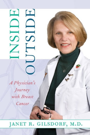 Inside/outside : A Physician's Journey with Breast Cancer - Janet R. Gilsdorf