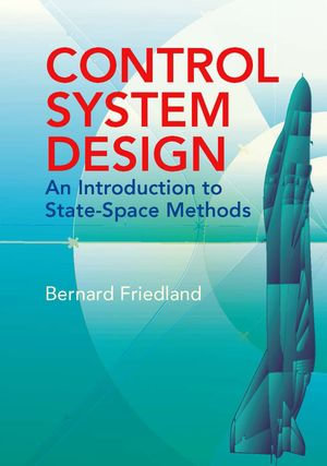 Control System Design : An Introduction to State-Space Methods - Bernard Friedland