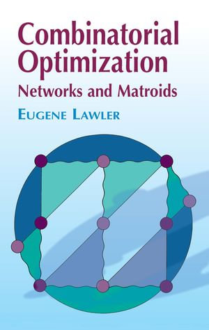 Combinatorial Optimization : Networks and Matroids - Eugene Lawler