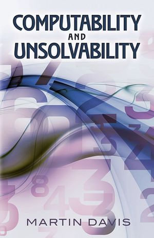 Computability and Unsolvability : Dover Books on Computer Science - Prof. Martin Davis