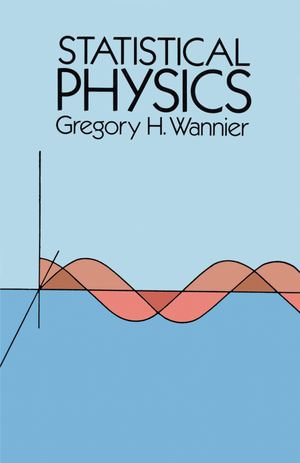 Statistical Physics : Dover Books on Physics - Gregory H. Wannier