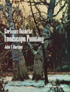 Carlson's Guide to Landscape Painting : Dover Art Instruction - JOHN F. CARLSON