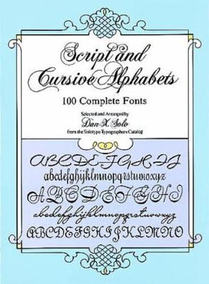 Script and Cursive Alphabets : 100 Complete Fonts - DAN X. SOLO