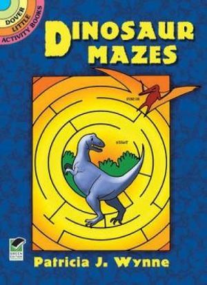 Dinosaur Mazes : Dover Little Activity Books - PATRICIA J. WYNNE