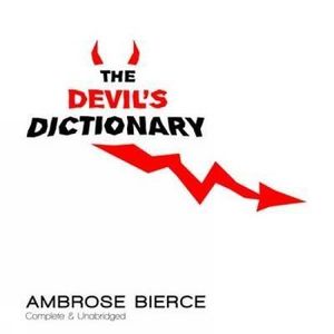 Devil's Dictionary : Complete & Unabridged - AMBROSE BIERCE