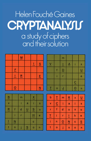 Cryptanalysis : A Study of Ciphers and Their Solution - Helen F. Gaines