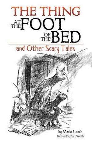 Thing at the Foot of the Bed and Other Scary Tales - Maria Leach