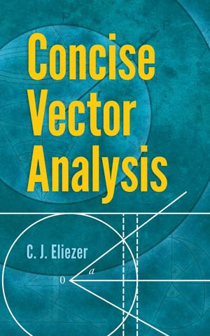 Concise Vector Analysis : Dover Books on Mathematics - C. J. Eliezer