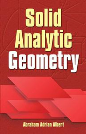 Solid Analytic Geometry : Dover Books on Mathematics - Abraham Adrian Albert