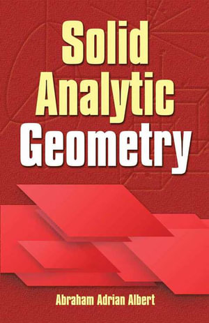 Solid Analytic Geometry : Dover Books on Mathematics - Abraham Adrian Albert