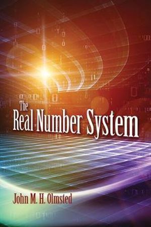 The Real Number System : Dover Books on Mathematics - John M. H. Olmsted