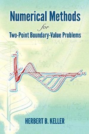 Numerical Methods for Two-Point Boundary-Value Problems : Dover Books on Mathematics - Herbert B. Keller