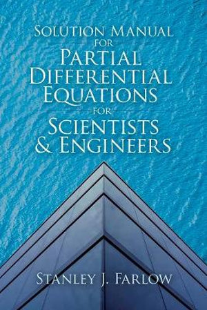 Solution Manual For Partial Differential Equations for Scientists and Engineers : Dover Books on Mathematics - STANLEY J. FARLOW