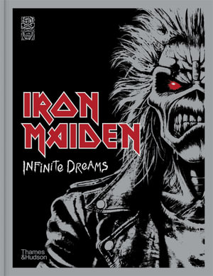 Iron Maiden: Infinite Dreams : The Official Visual History - A SUNDAY TIMES BESTSELLER - Steve Harris