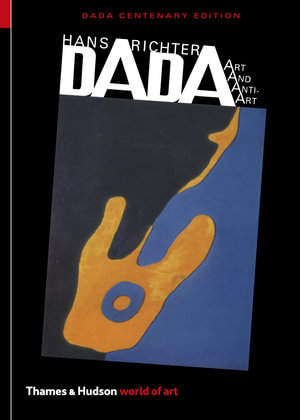 Dada : Art and Anti-Art - Hans Richter