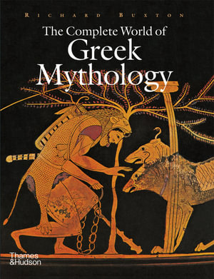 The Complete World of Greek Mythology : Complete Series - Richard Buxton
