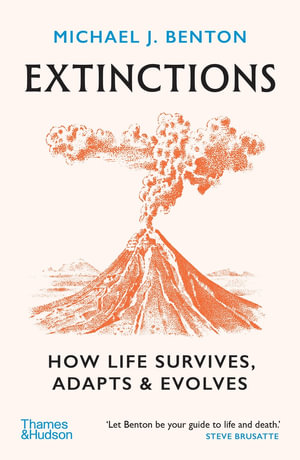 Extinctions : How Life Survives, Adapts and Evolves - Michael J. Benton