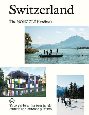 Switzerland : The Monocle Handbook - Tyler Brûlé
