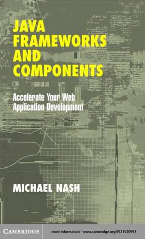 Java Frameworks and Components : Accelerate Your Web Application Development - Michael Nash