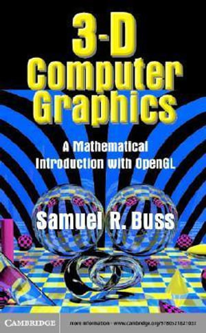 3D Computer Graphics : A Mathematical Introduction with OpenGL - Samuel R. Buss