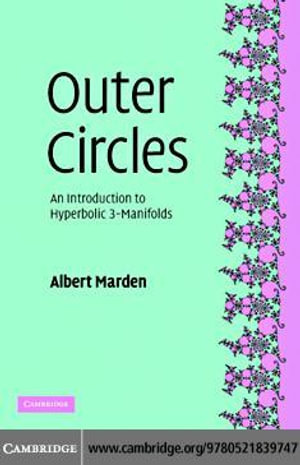 Outer Circles : An Introduction to Hyperbolic 3-Manifolds - A. Marden