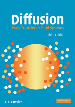 Diffusion : Mass Transfer in Fluid Systems - E. L. Cussler