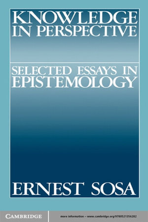 Knowledge in Perspective : Selected Essays in Epistemology - Ernest Sosa