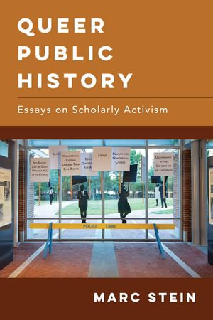 Queer Public History : Essays on Scholarly Activism - Marc Stein