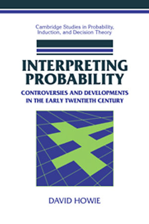 Interpreting Probability : Controversies and Developments in the Early Twentieth Century - No Information Available