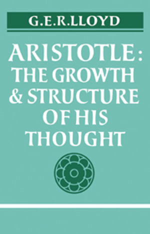 Aristotle : The Growth and Structure of His Thought - No Information Available
