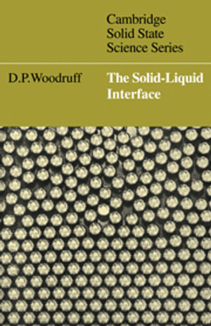 The Solid-Liquid Interface : Cambridge Solid State Science Series - No Information Available