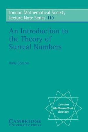 An Introduction to the Theory of Surreal Numbers : London Mathematical Society Lecture Note Series - Harry Gonshor