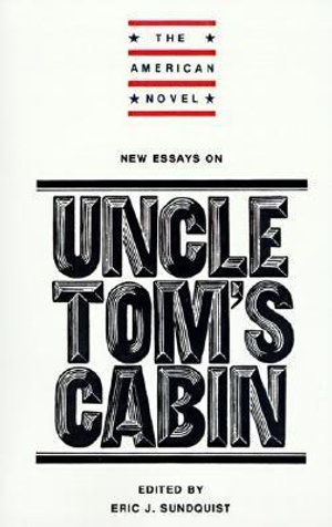 New Essays on Uncle Tom's Cabin : AMERICAN NOVEL - No Information Available