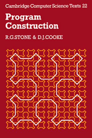 Program Construction : Cambridge Computer Science Texts - No Information Available