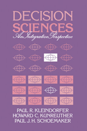 Decision Sciences : An Integrative Perspective - Paul R. Kleindorfer
