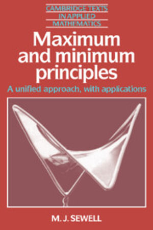 Maximum and Minimum Principles : A Unified Approach with Applications - No Information Available