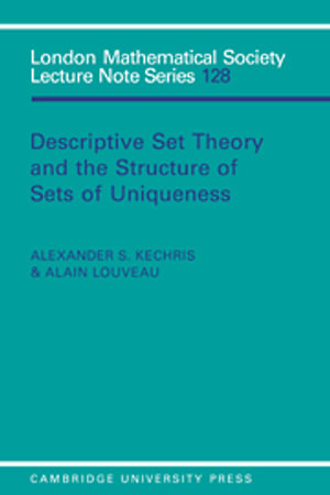 Descriptive Set Theory and the Structure of Sets of Uniqueness : London Mathematical Society Lecture Note Series - No Information Available