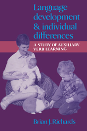 Language Development and Individual Differences : A Study of Auxiliary Verb Learning - No Information Available