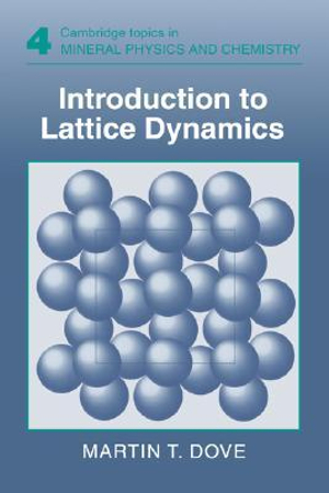 Introduction to Lattice Dynamics : Cambridge Topics in Mineral Physics and Chemistry - Martin T. Dove