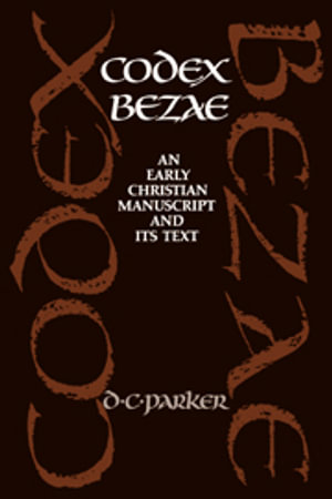 Codex Bezae : An Early Christian Manuscript and its Text - No Information Available