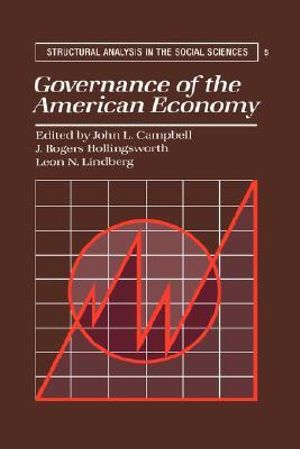 Governance of the American Economy : Structural Analysis in the Social Sciences - J. Rogers Hollingsworth