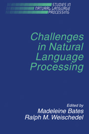 Challenges in Natural Language Processing : Studies in Natural Language Processing - No Information Available