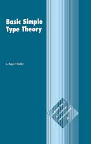 Basic Simple Type Theory : Cambridge Tracts in Theoretical Computer Science - No Information Available