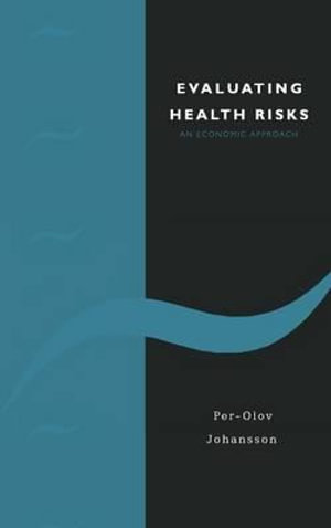 Evaluating Health Risks : An Economic Approach - No Information Available