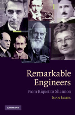 Remarkable Engineers : From Riquet to Shannon - Ioan James