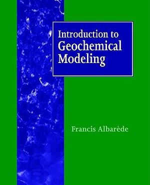 Introduction to Geochemical Modeling - Francis Albarede