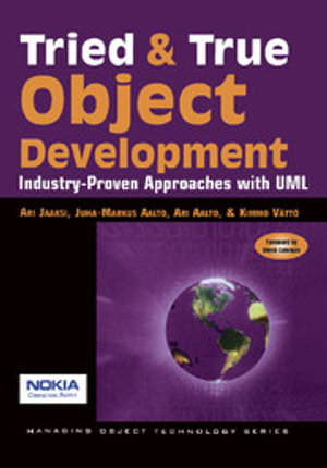 Tried and True Object Development : Industry-Proven Approaches with UML - No Information Available